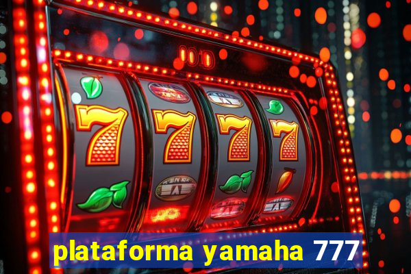 plataforma yamaha 777